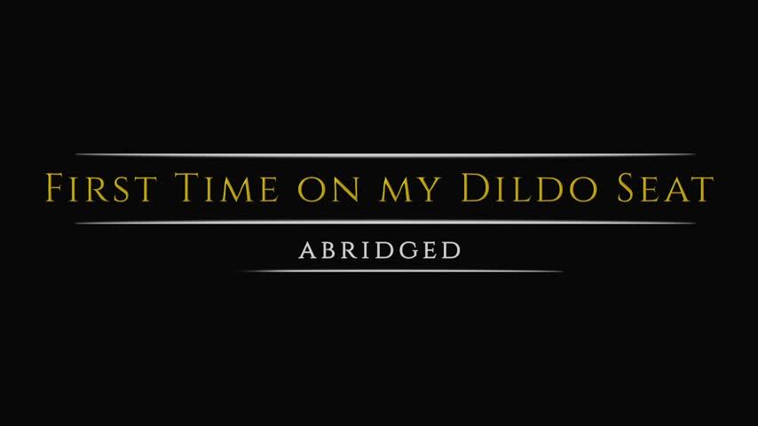 First Time on my Dildo Seat Abridged