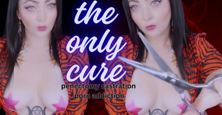 The Only Cure Castration/Penectomy