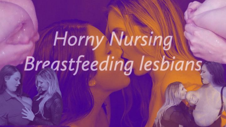 Horny Nursing Breastfeeding Lesbians