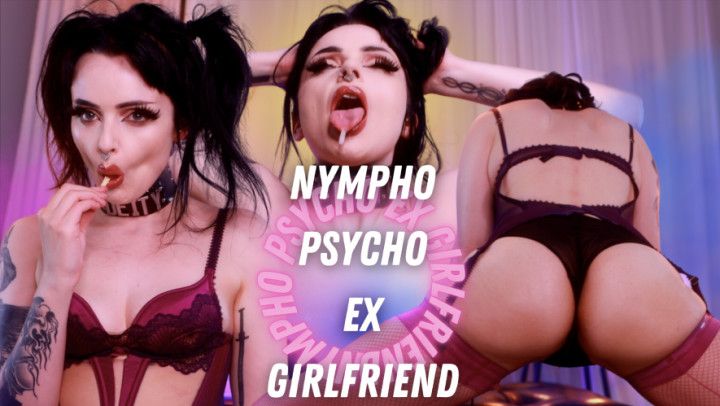 Nympho Psycho Ex Girlfriend