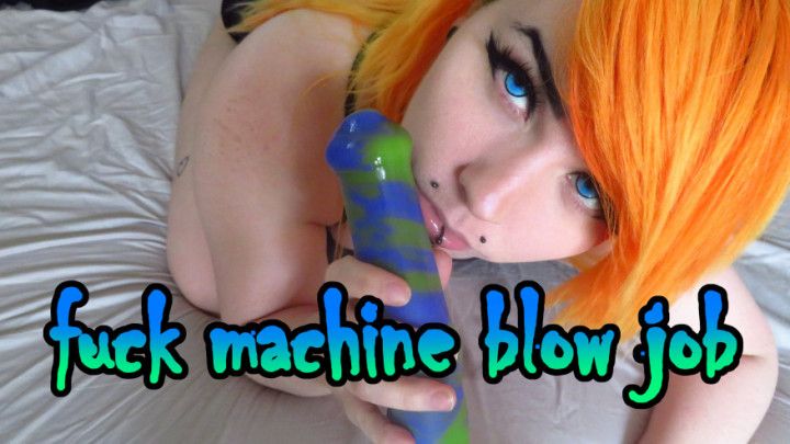 Fuck machine Blowjob