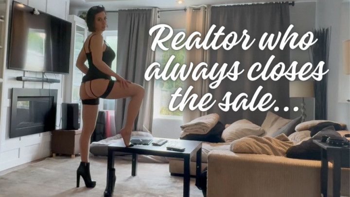 REALTOR WHO ALWAYS CLOSES THE SALE