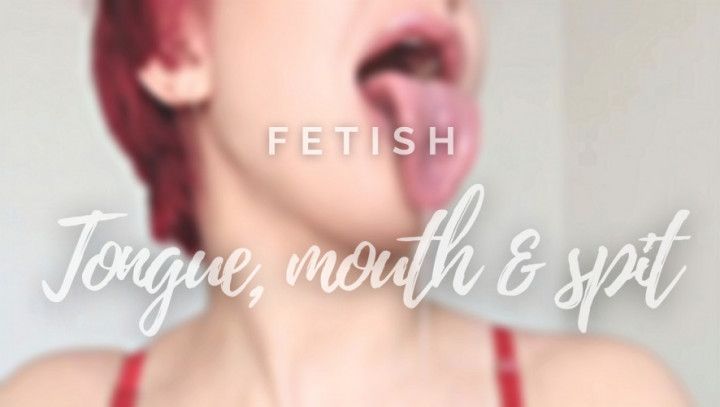 TONGUE, MOUTH &amp; SPIT