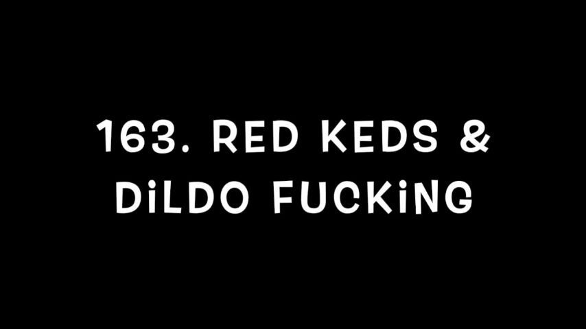 163. Red Keds &amp; Dildo Fucking