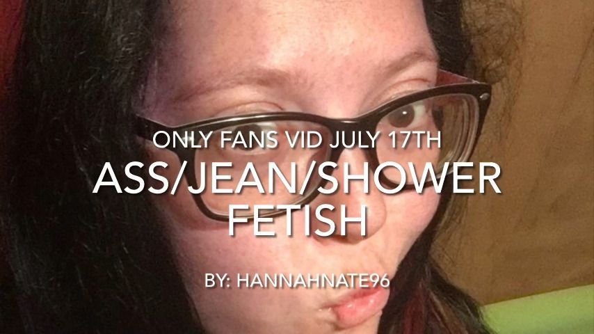 ass/jean/shower fetish