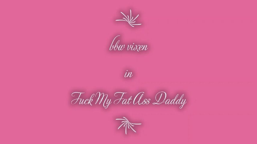 Fuck My Fat Ass Daddy