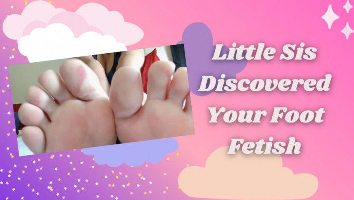 Little Sis Discovered Your Foot Fetish