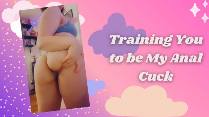 Training You to be My Anal Cuck