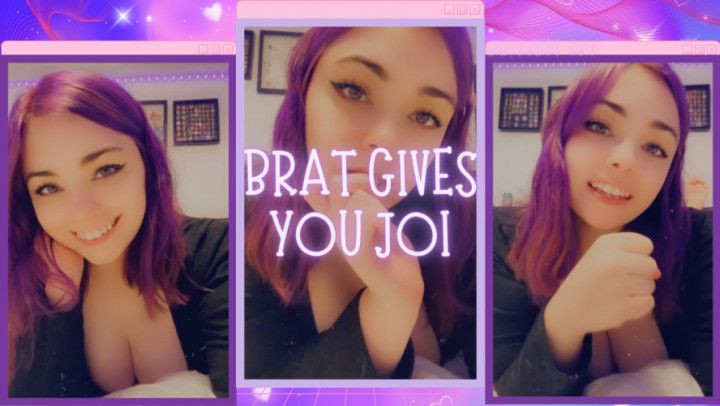 Brat Gives You JOI