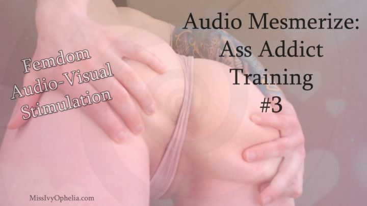 Audio Mesmerize - Ass Addict Training 3