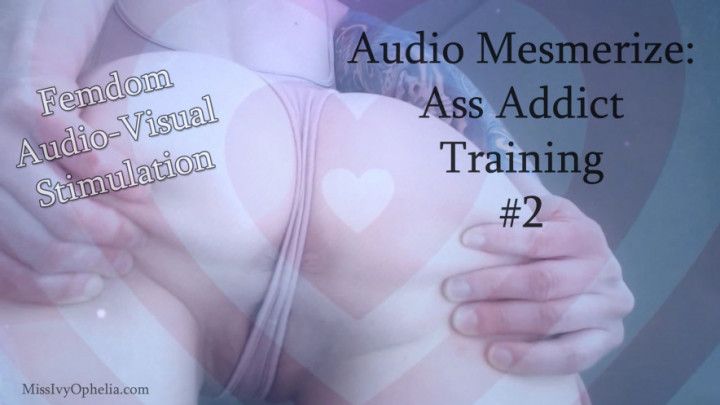 Audio Mesmerize - Ass Addict Training 2