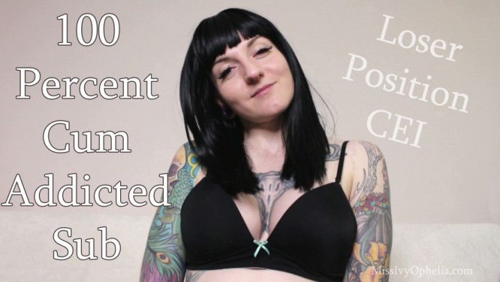 100 Percent Cum Addicted Sub