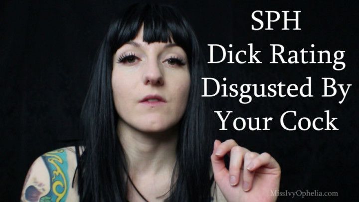 SPH Dick Rating Disgusted By Your Cock