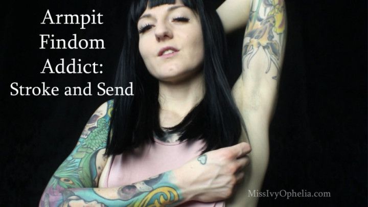 Armpit Findom Addict: Stroke and Send