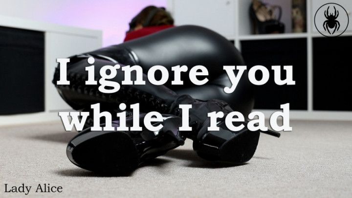 I ignore you while I read