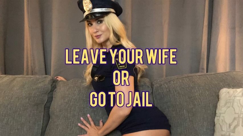 Leave Your Wife or Go to Jail