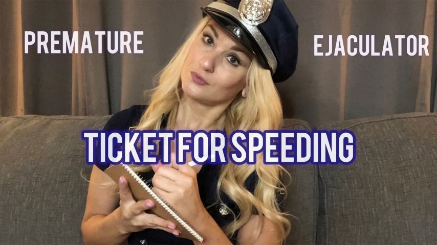 Premature Ejaculator Ticket for Speeding