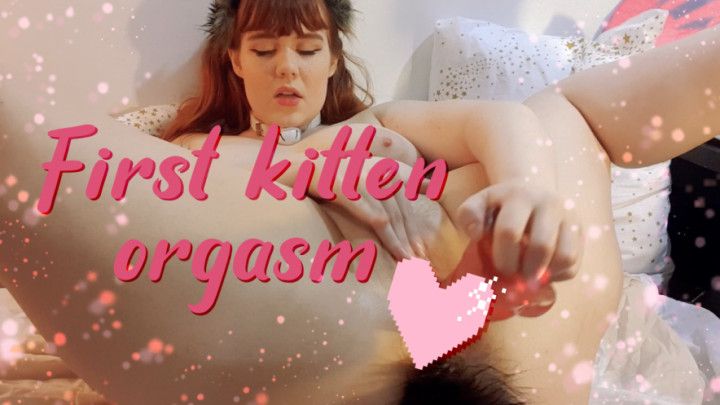 First Kitten Orgasm
