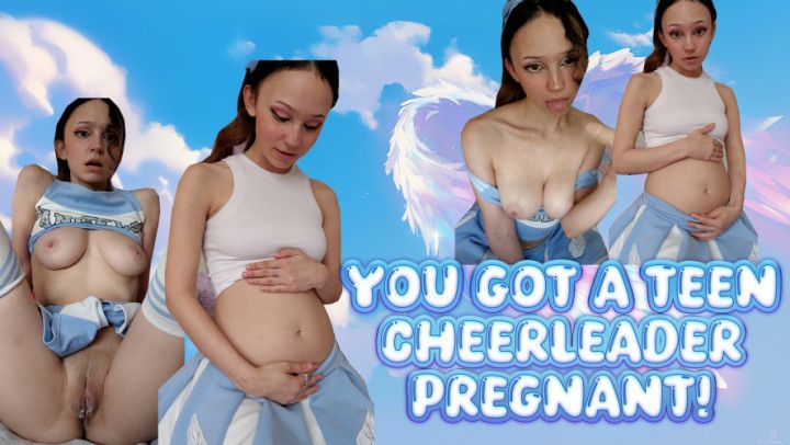 You Got a Teen Cheerleader PREGNANT