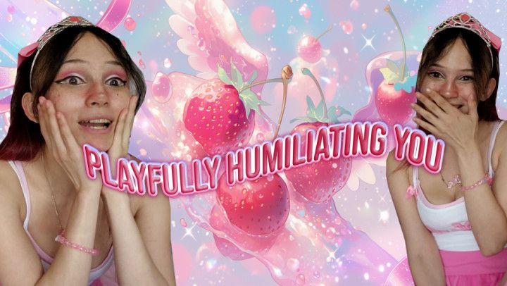 Playfully Humiliating You