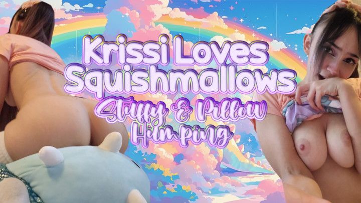 Krissi Loves Squishmallows || Pillow Humping