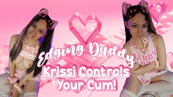 Krissi Controls Your Cum Edging Daddy