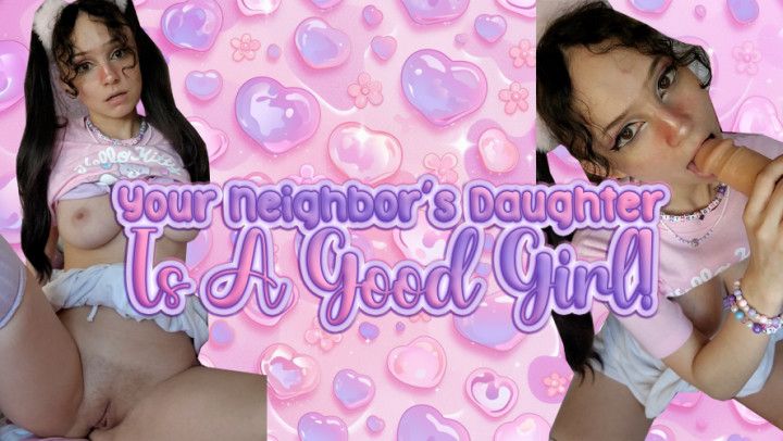 Your Neighbors Daughter Is a Good Girl