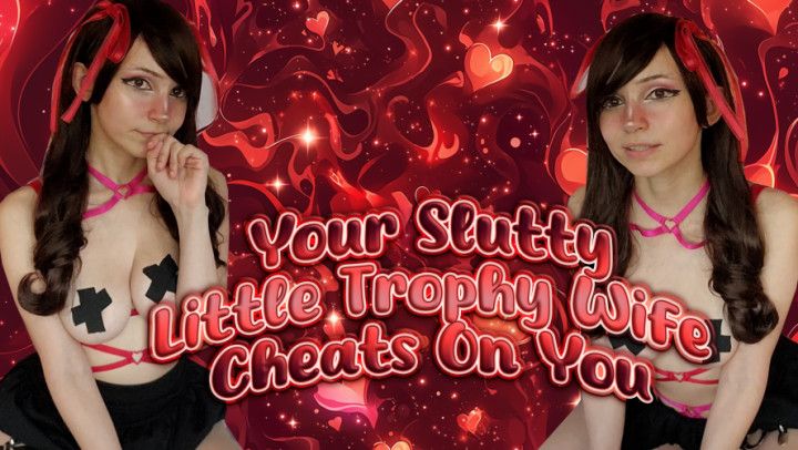 Your Slutty Little Trophy Wife CHEATS ON YOU