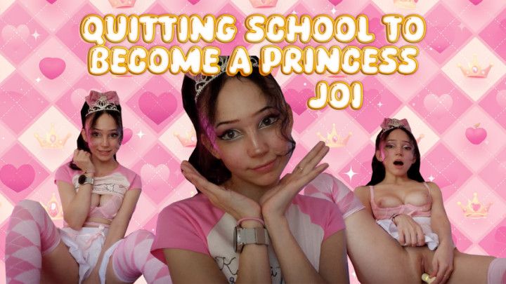 Quitting School To Become A Princess JOI