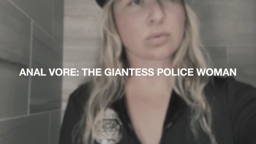 ANAL VORE:  THE GIANTESS POLICE WOMAN