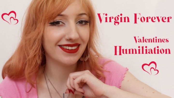 Virgin Forever Valentines Humiliation