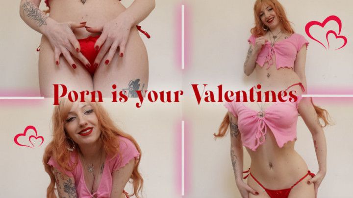 Porn is your Valentines