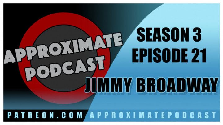 Approximate Podcast Season 3 Episode 66 Jimmy Broadway