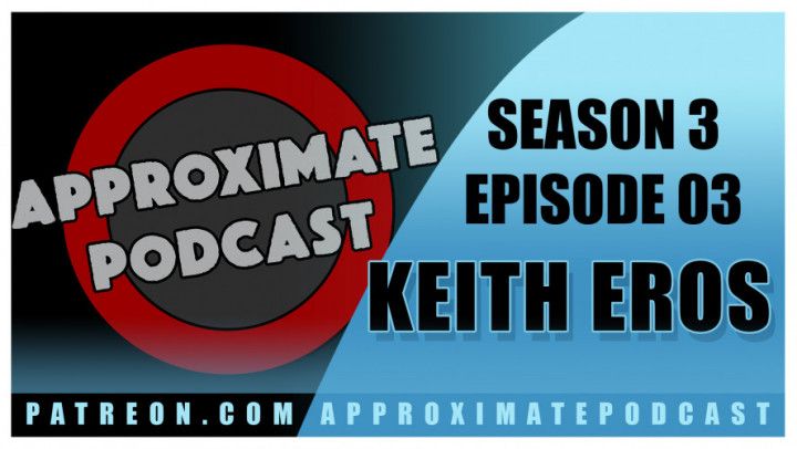 Approximate Podcast Season 3 Episode 48 Keith Eros