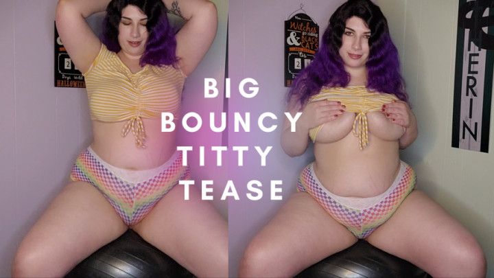 Big Bouncy Titty Tease