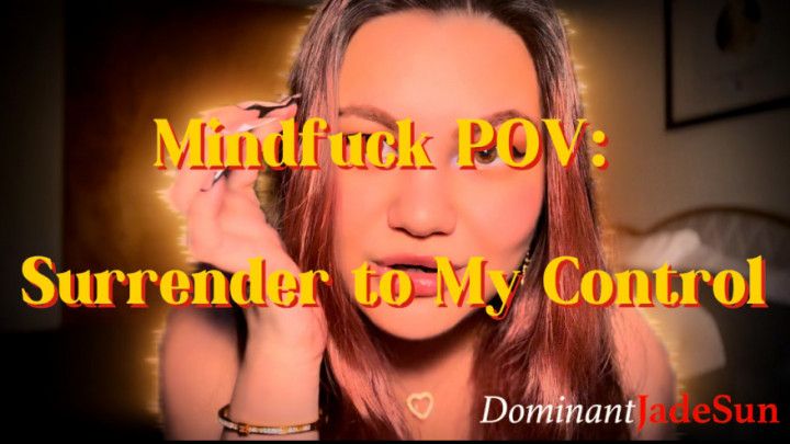 Mindfuck POV: Surrender to My Control! Ft Jade Sun