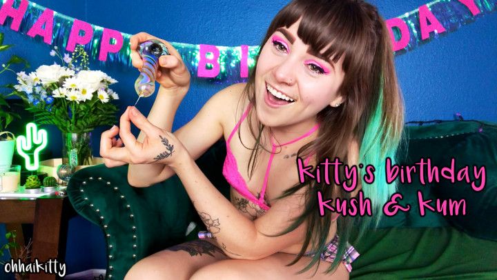 kitty's birthday kush &amp; kum