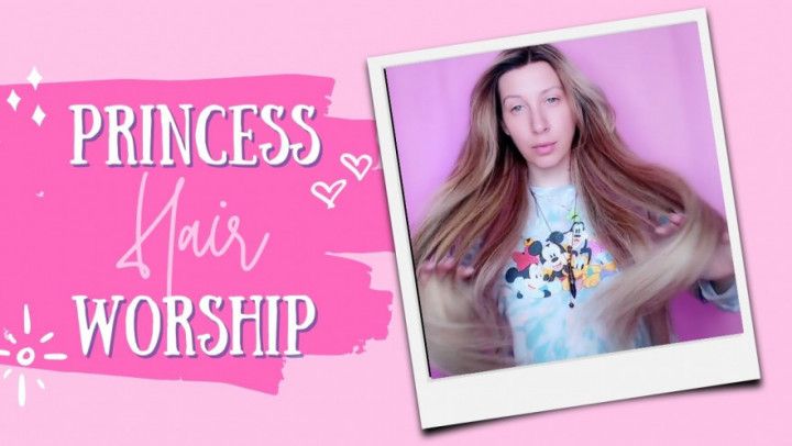 Princess Hair worship