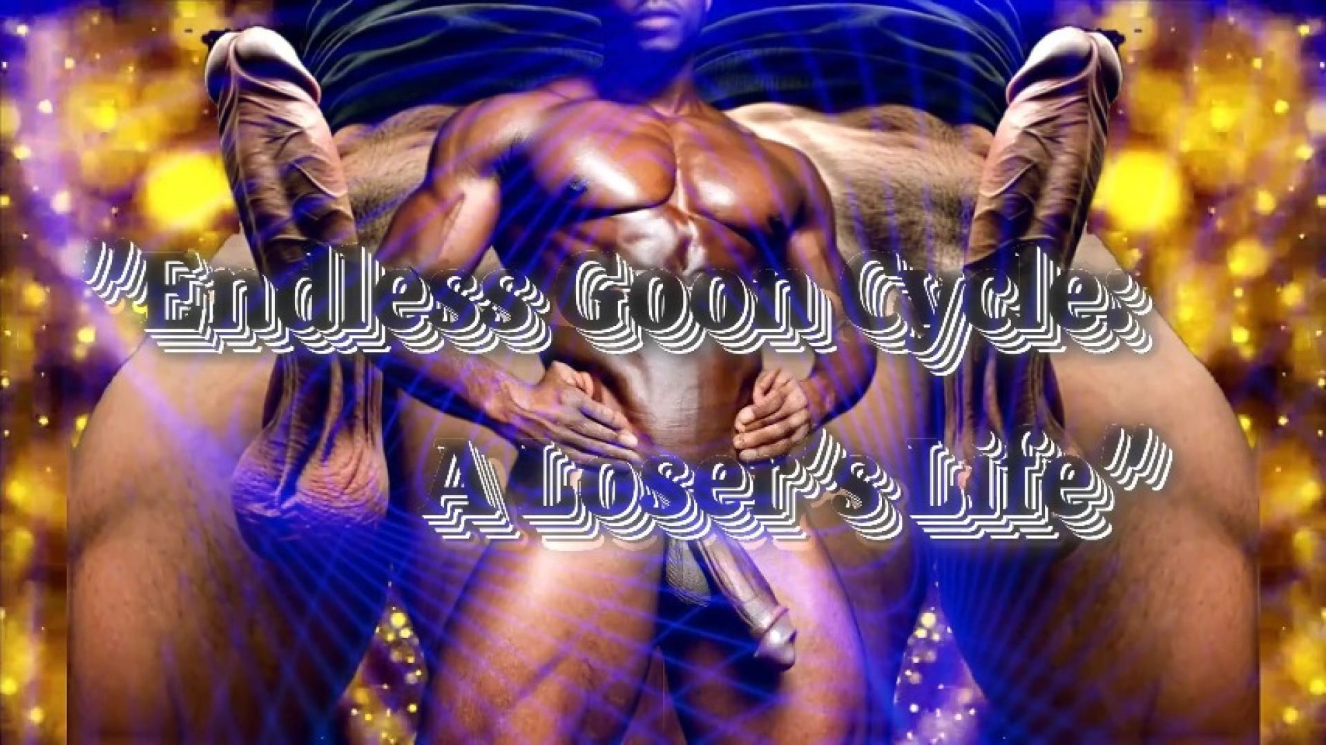 Endless Goon Cycle A Loser's Life