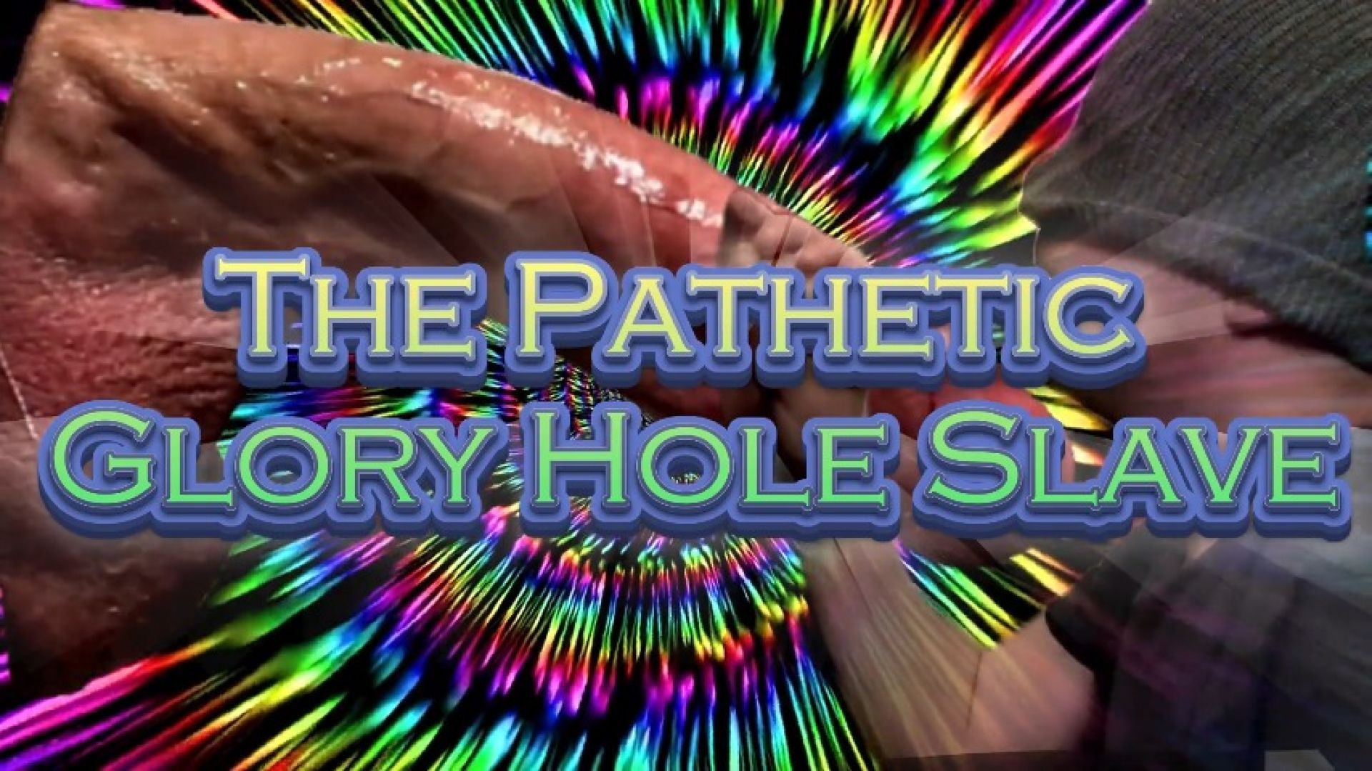 The Pathetic Glory Hole Slave