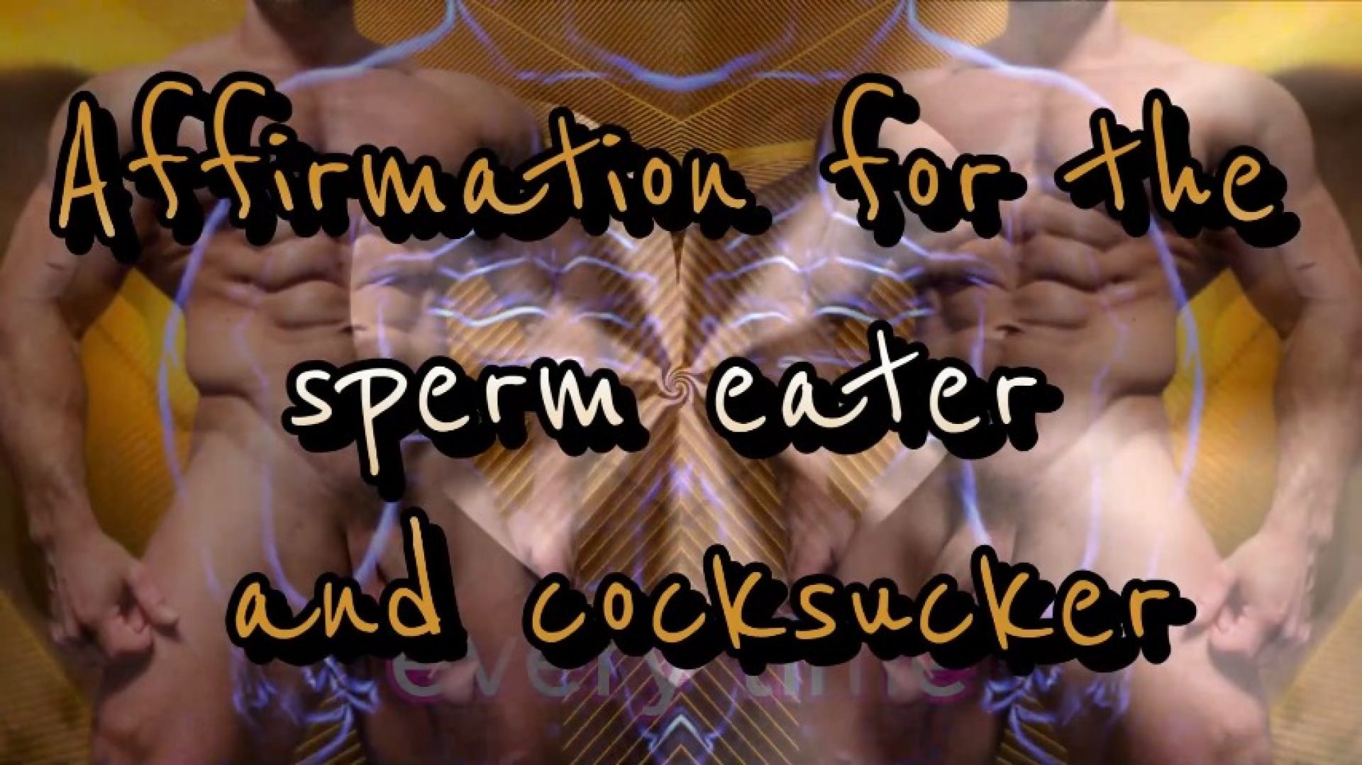 Affirmation for the sperm eater and cocksucker