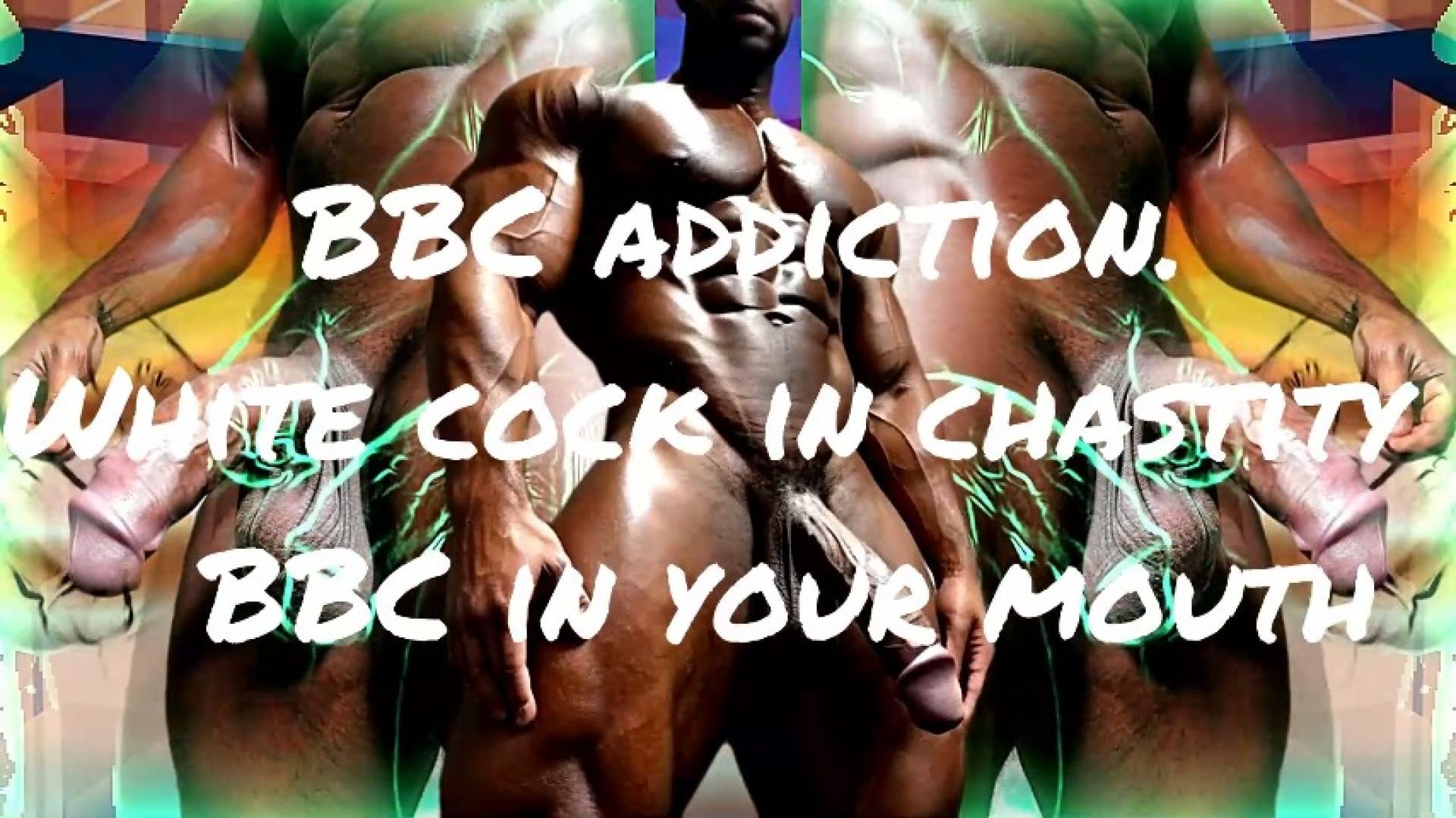 BBC addiction. White cock in chastity - BBC in your mout