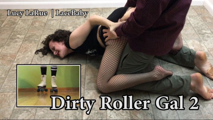 Dirty Roller Gal 2