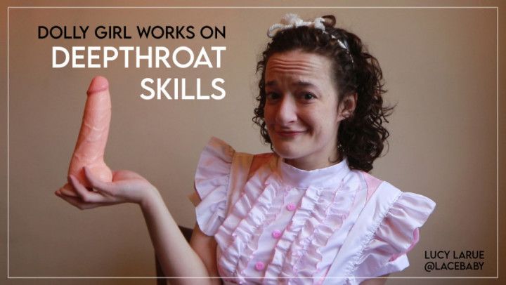 Dolly Girl Works on Deepthroat Skills