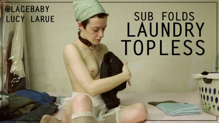 Sub Folds Laundry Topless