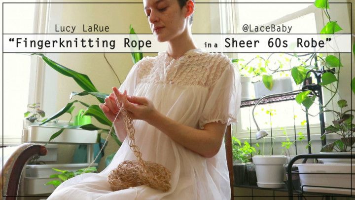 Fingerknitting Rope in a Sheer 60s Robe