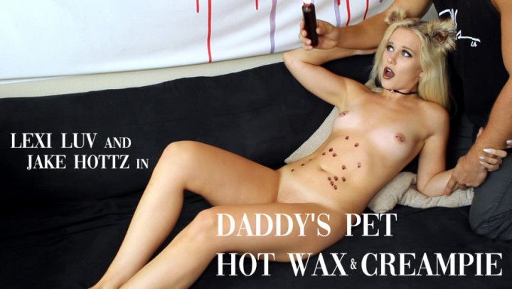 Daddy's Pet Hot Wax &amp; Creampie