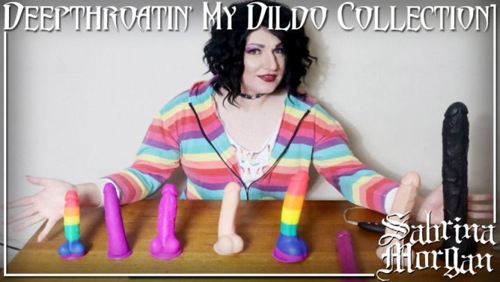 Deepthroatin' My Dildo Collection