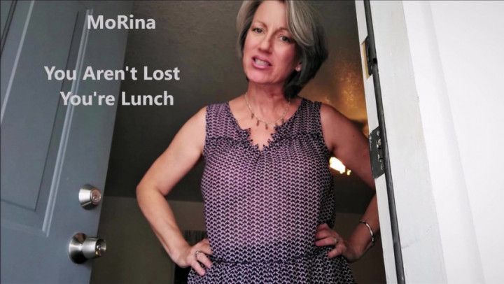 You Aren't Lost; You Are Lunch