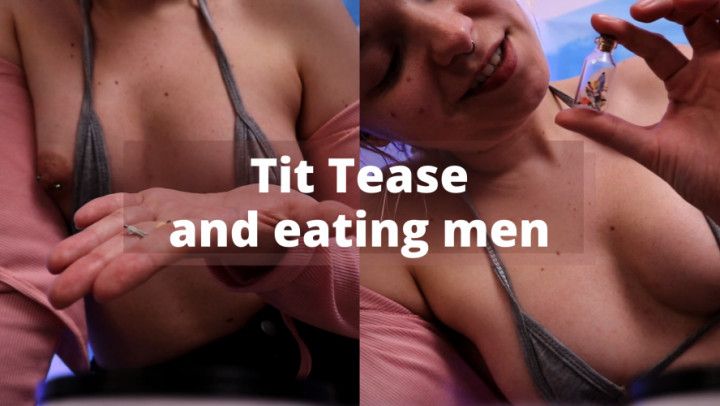 Tit Tease and Eating Men